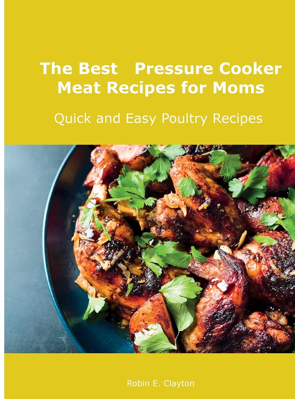 The Best Pressure Cooker Meat Recipes for Moms: Quick and Easy Poultry Recipes