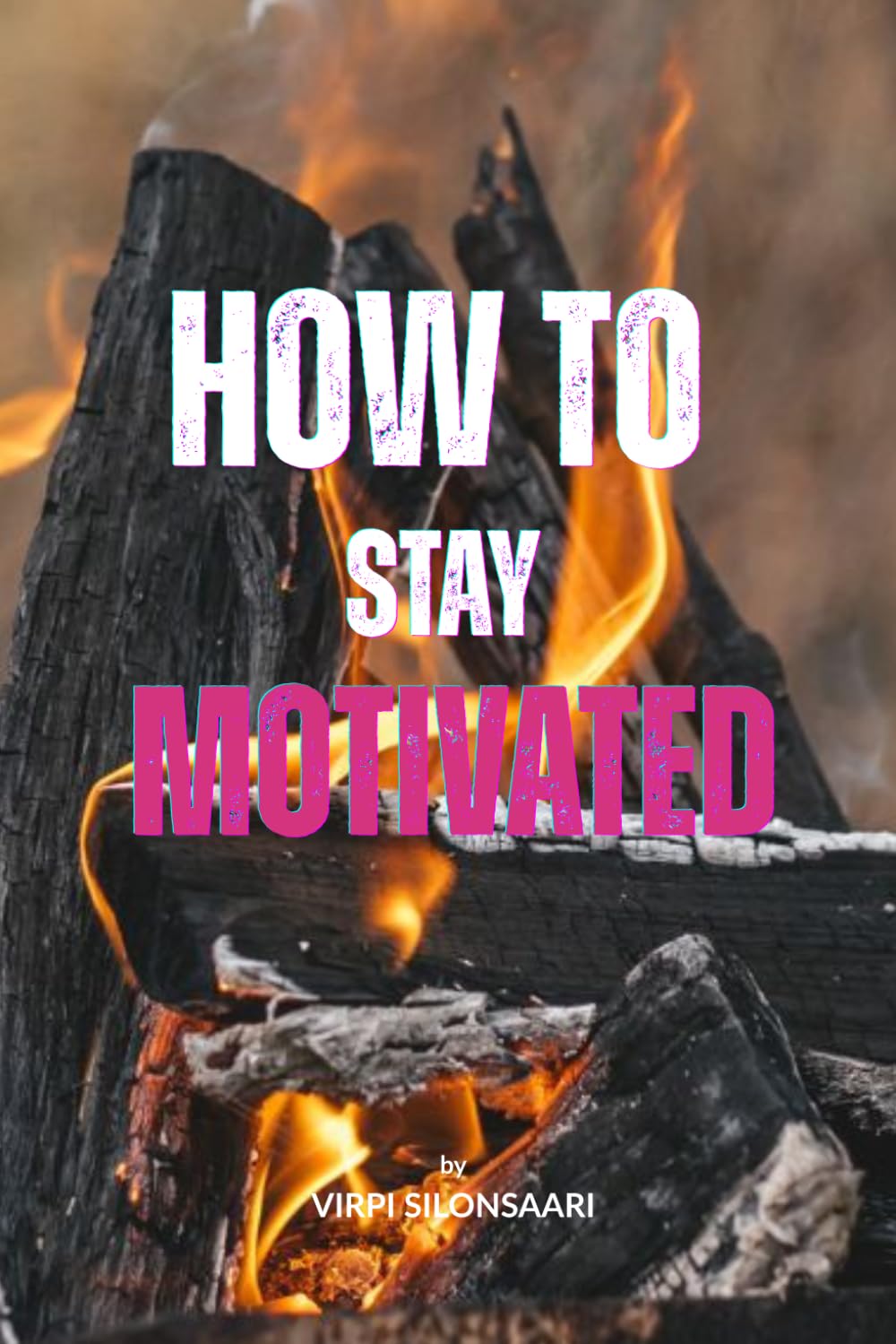 How to Stay Motivated (Path to Inner Growth and Freedom)