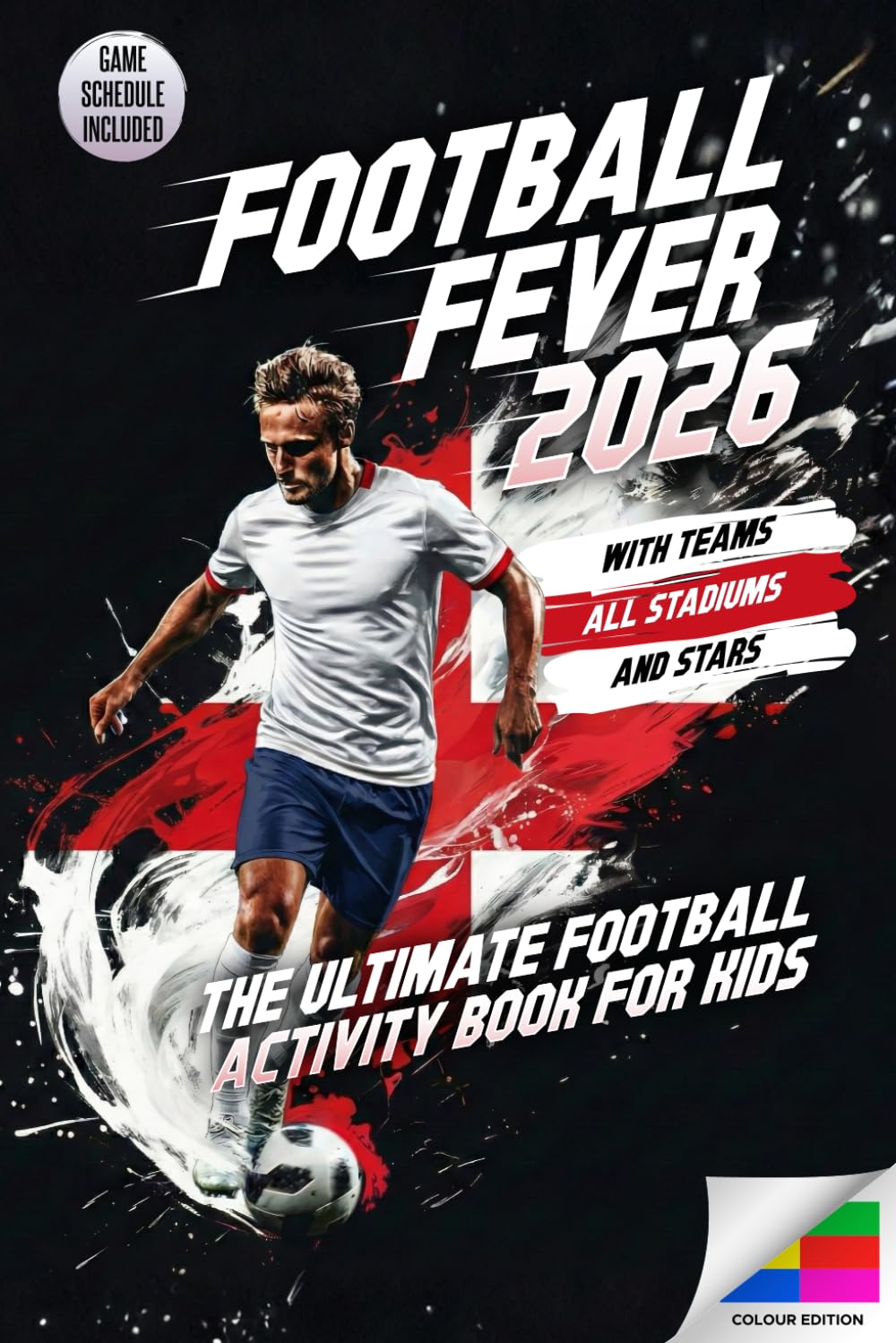 Football Fever 2026 - The Football Activity Book for Kids: With Fill-In Game Schedule, Exciting Puzzles and Facts about Teams and Stars | The Big Football Book for the 2026 World Tournament