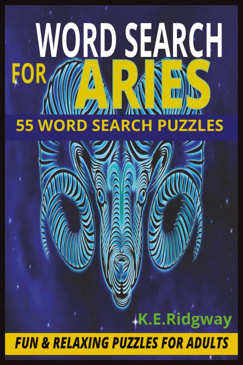 ARIES: A Fun and Relaxing Aries Word Search Puzzle Book – Bold, Energetic Brain Games Inspired by the Zodiac (ZODIAC Word Search Series Puzzle Books)