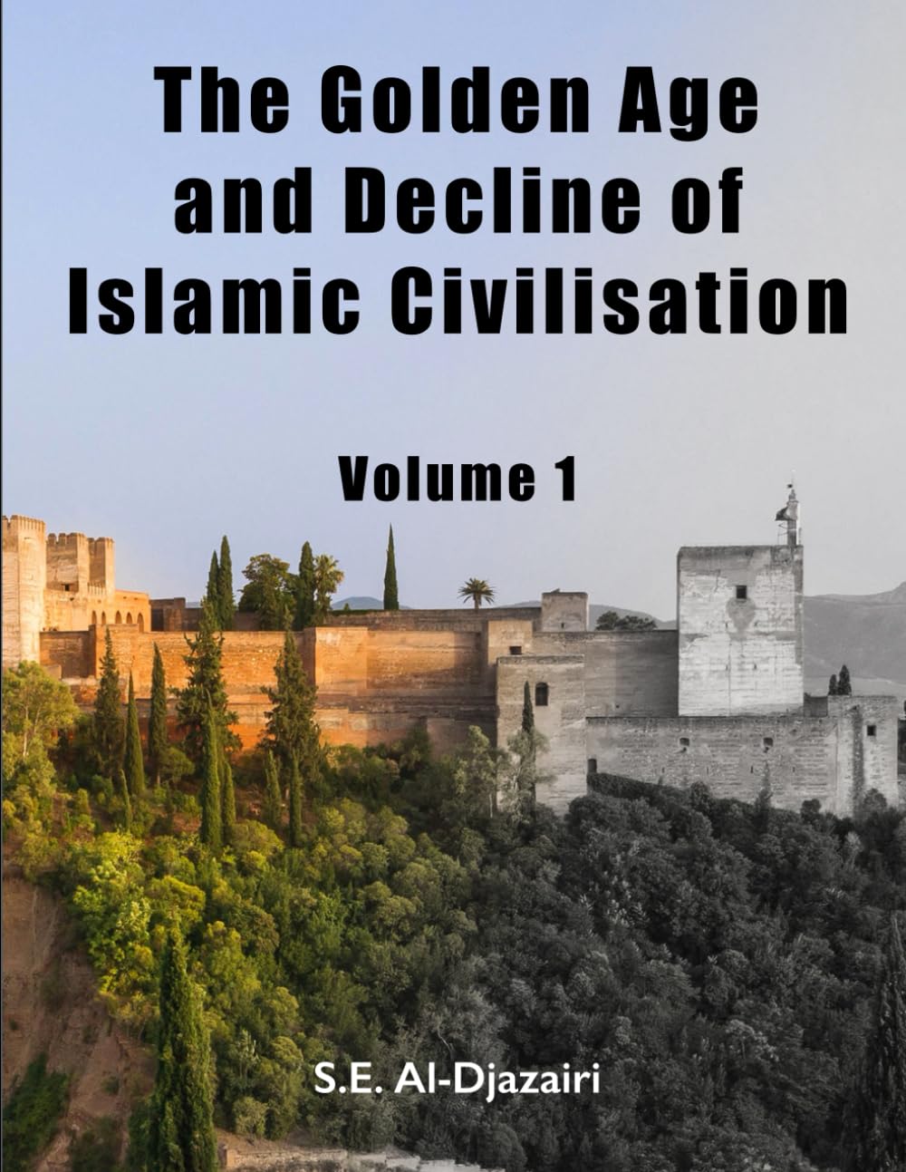 The Golden Age and Decline of Islamic Civilisation, Volume 1