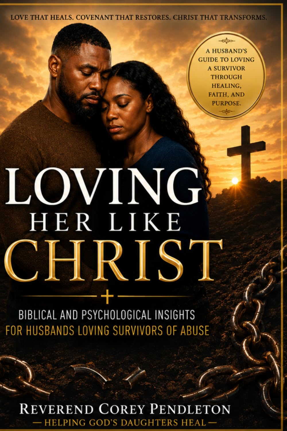 Loving Her Like Christ: Biblical and Psychological Insights for Husbands Loving Survivors of Abuse