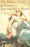 The Political Theory of Painting from Reynolds to Hazlitt: 