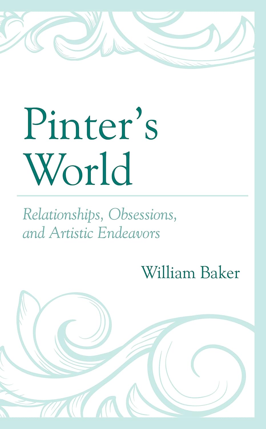 Pinter’s World: Relationships, Obsessions, and Artistic Endeavors