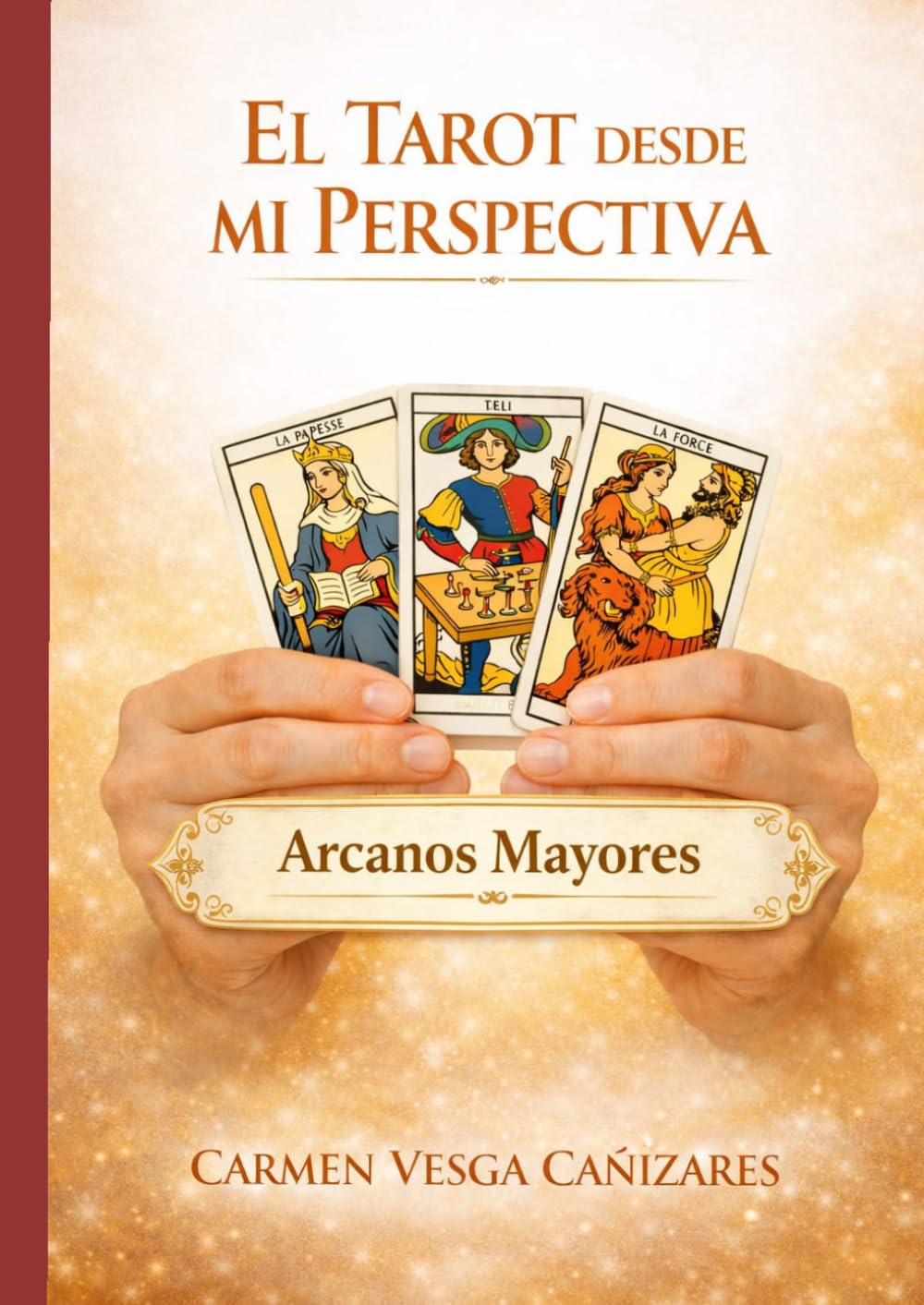 EL TAROT DESDE MI PERSPECTIVA: ARCANOS MAYORES