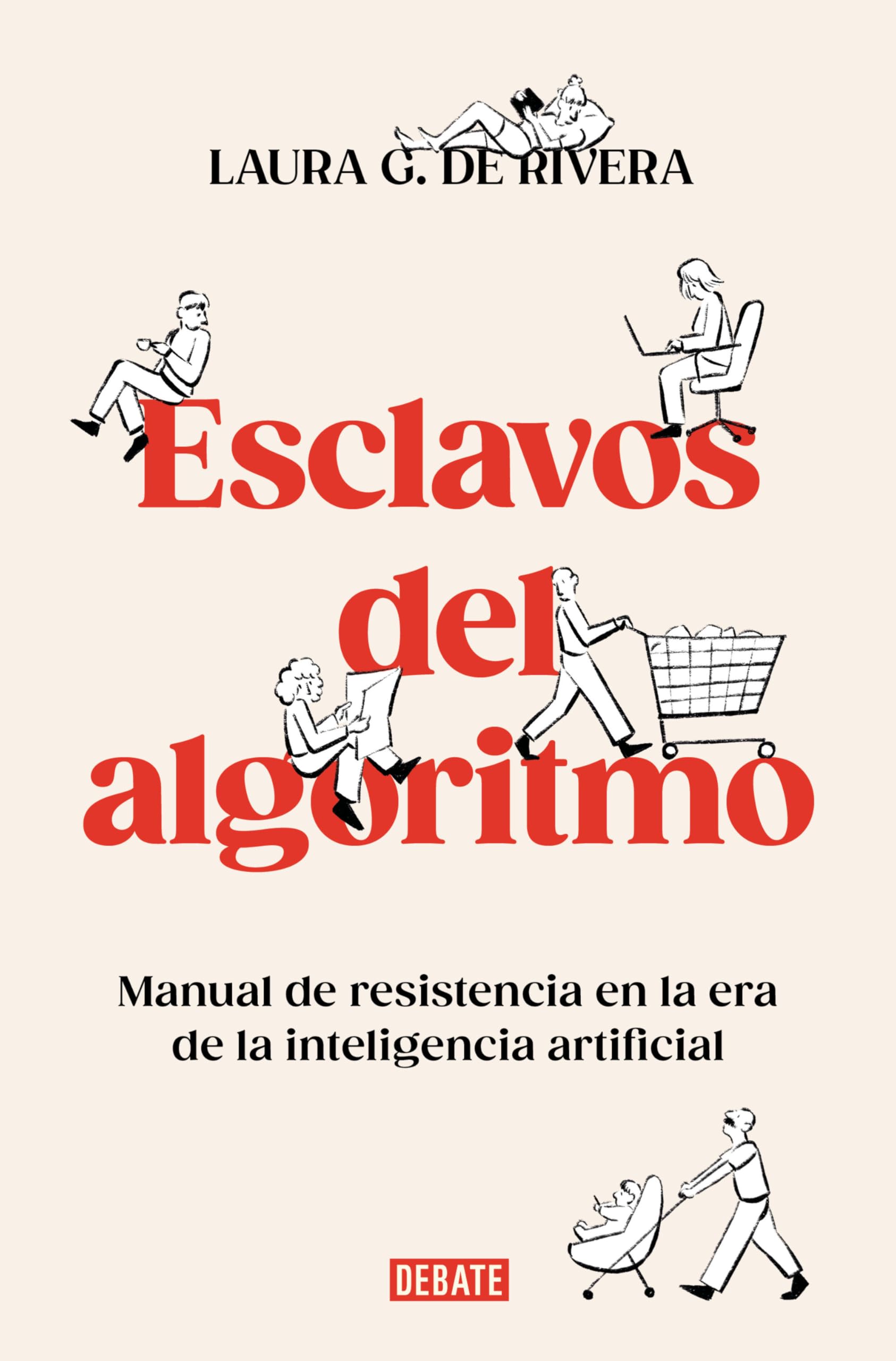 Esclavos del Algoritmo. Manual de Resistencia En La Era de la Inteligencia Artificial / Slaves of the Algorithm (Ciencia y Tecnología)