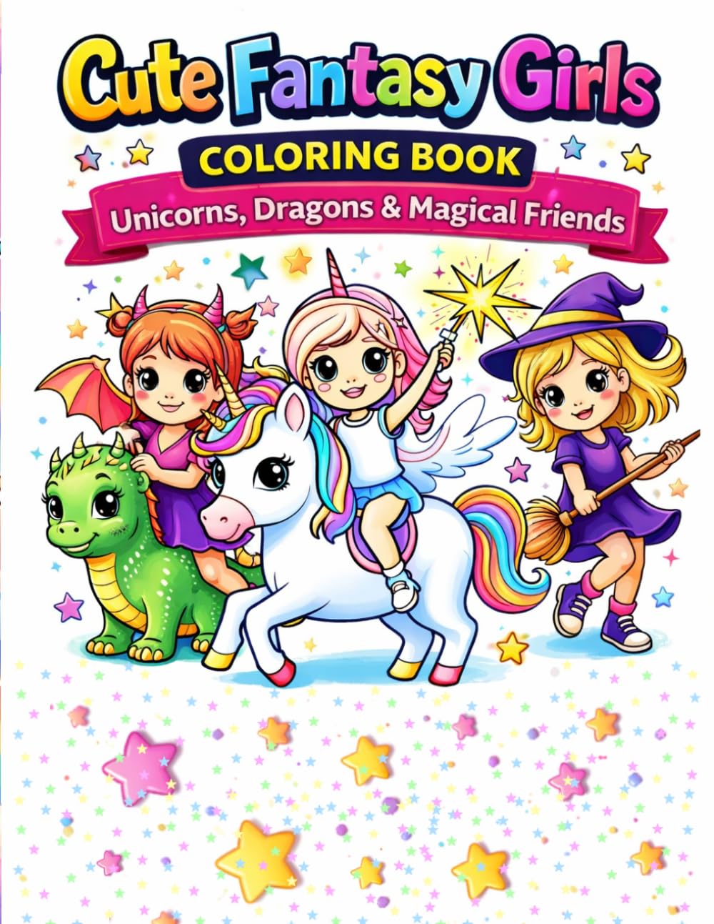 Cute Fantasy Girls Coloring Book: Unicorns, Dragons & Magical Friends | Super Cute Designs for Kids Ages 3–8