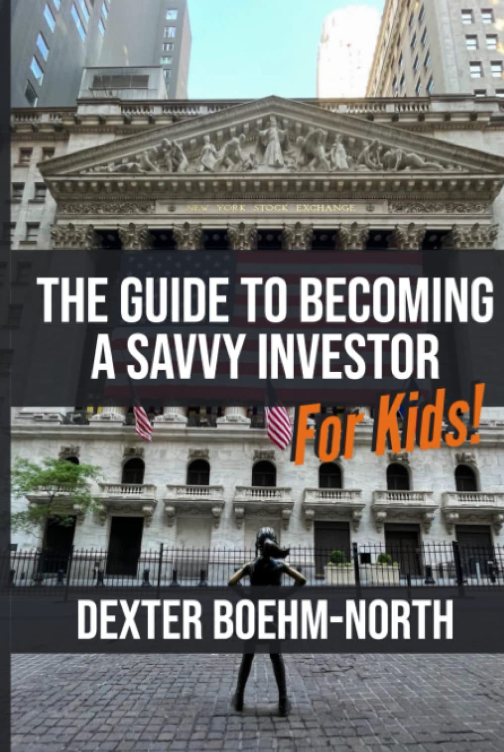 The Guide to Becoming a Savvy Investor - For Kids!