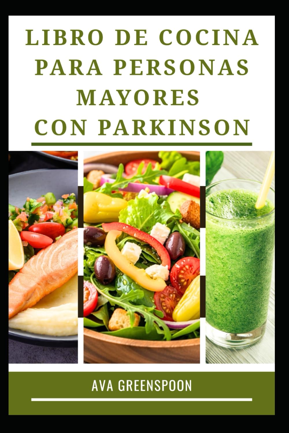 LIBRO DE COCINA PARA PERSONAS MAYORES CON PARKINSON: Recetas fáciles de digerir, movilidad y fuerza