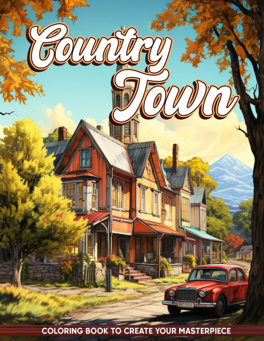 Country Town Coloring Book: Engaging Adult Coloring Book with Picturesque Countryside, Enchanting Gardens, and Serene Flowers | Relaxing Country Scene Coloring Book for Adults