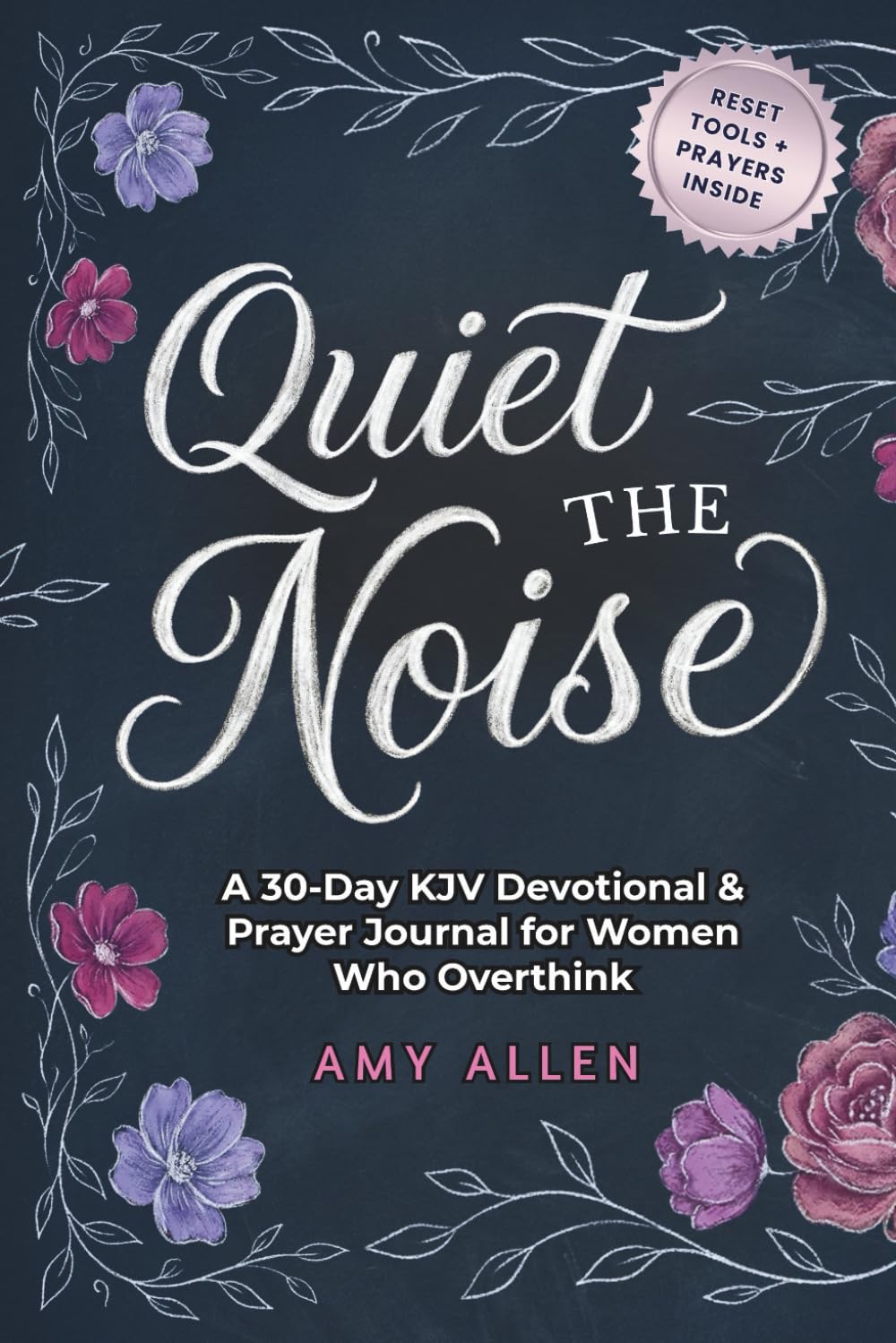 Quiet the Noise: A 30-Day KJV Devotional & Prayer Journal for Women Who Overthink (Grace for the Mind Series)