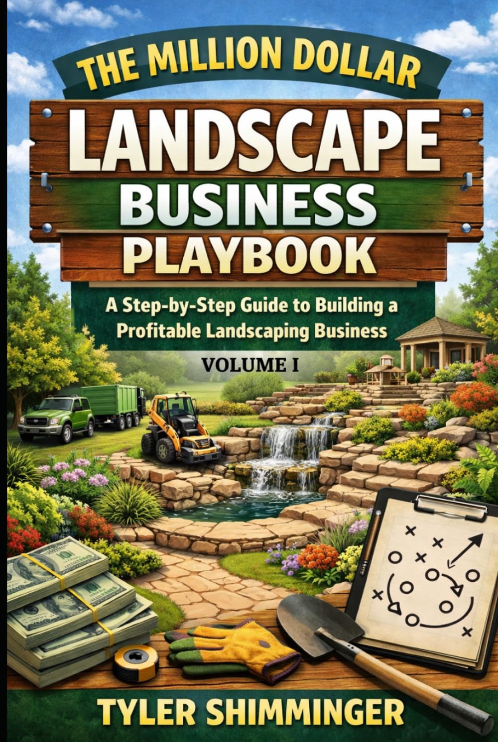 The Million Dollar Landscape Business Playbook: A Step-by-Step Guide to Building a Profitable Landscaping Business