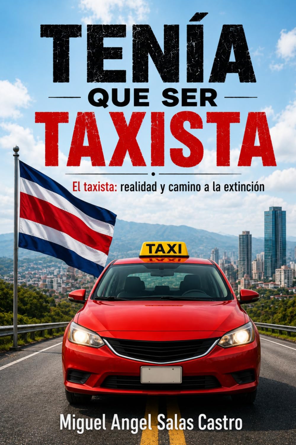 TENÍA QUE SER TAXISTA: El taxista: realidad y camino a la extinción