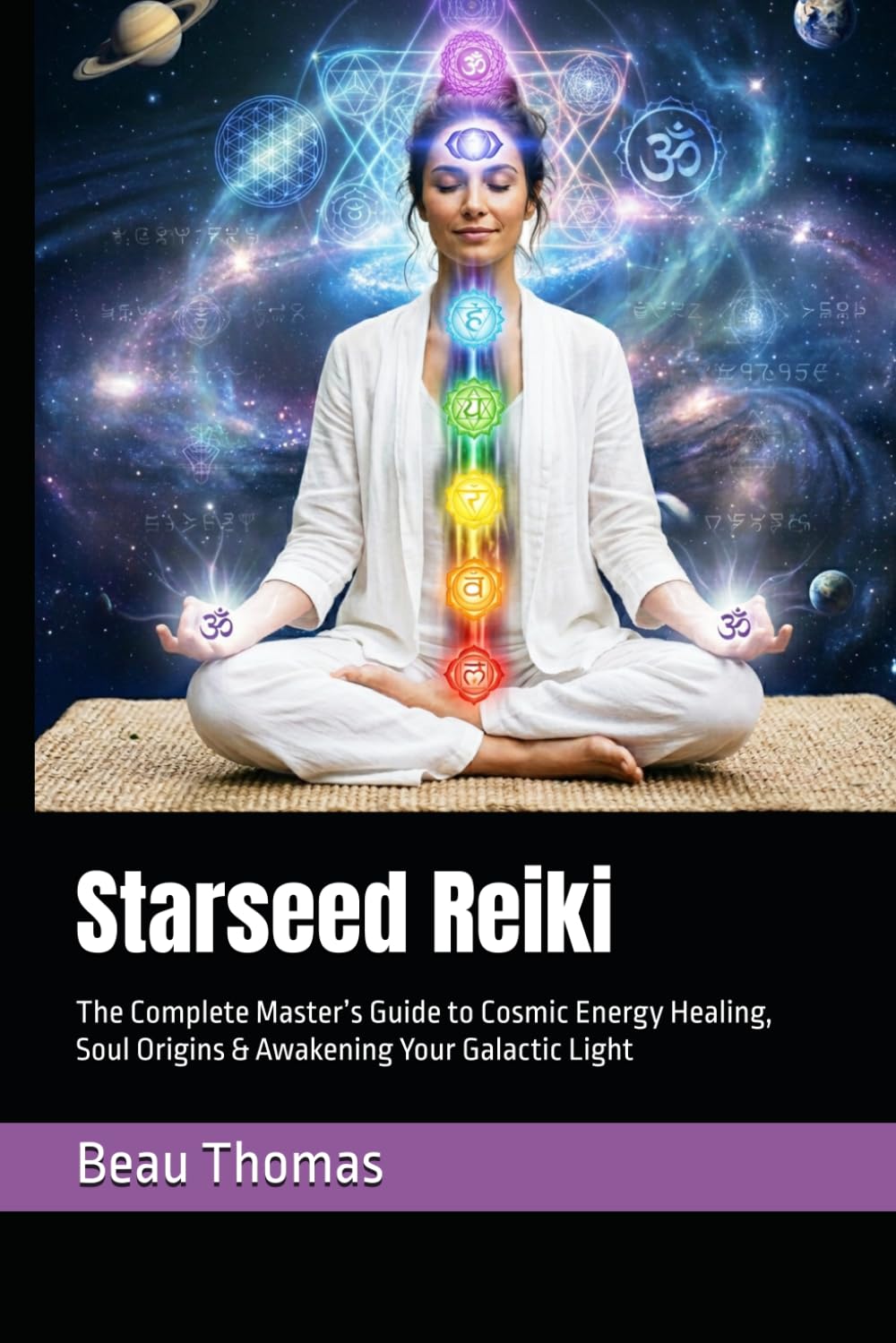 Starseed Reiki: The Complete Master’s Guide to Cosmic Energy Healing, Soul Origins & Awakening Your Galactic Light (Galactic Reiki Collection)