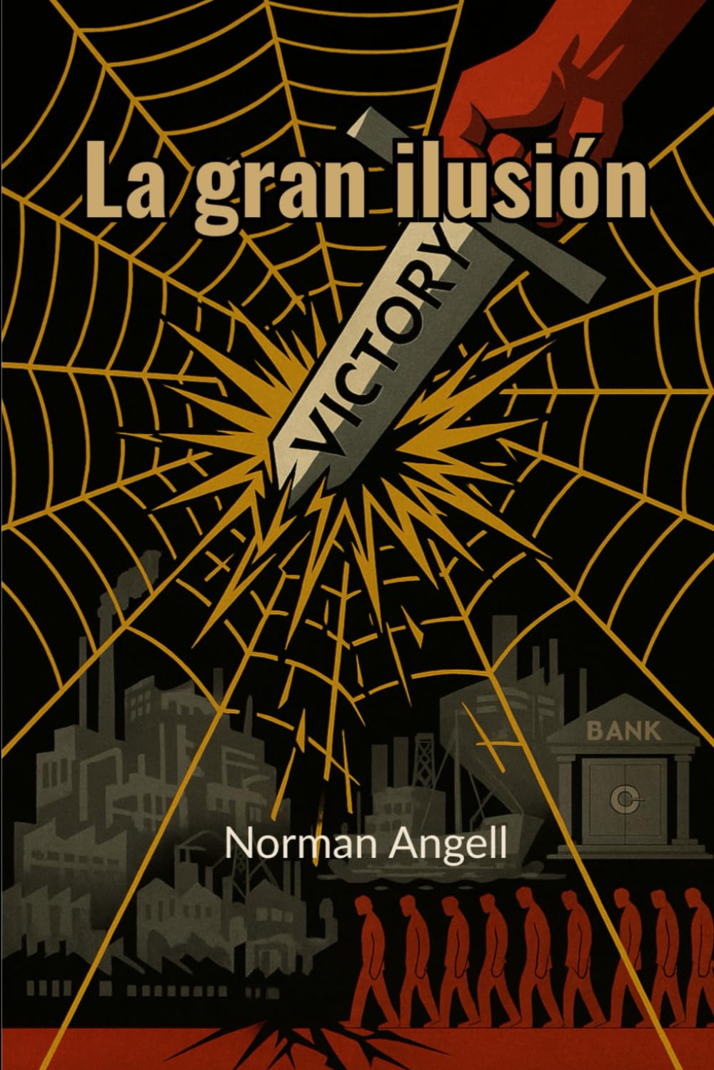 La gran ilusión: Un estudio de la relación del poder militar con la ventaja nacional (traducido)