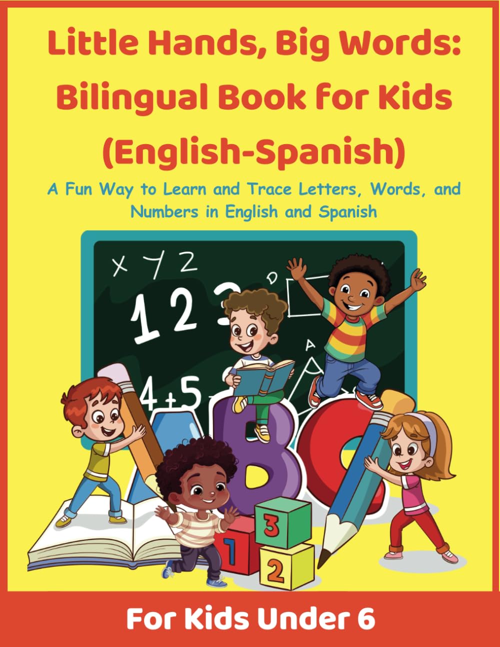 Little Hands, Big Words: Bilingual Book for Kids (English-Spanish): A Fun Way to Learn and Trace Letters, Words, and Numbers in English and Spanish