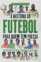 A História do Futebol para quem tem pressa