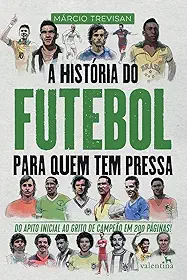 A História do Futebol para quem tem pressa