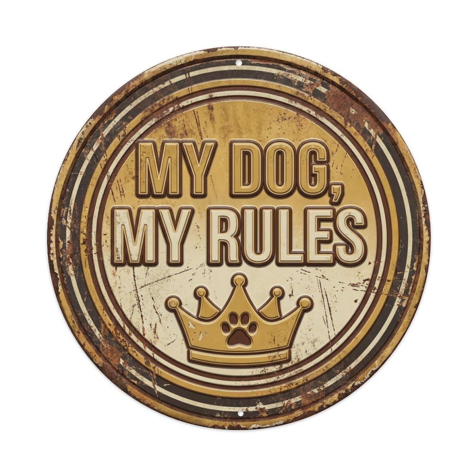 My Dog My Rules Retro Slogans Metal Tin Sign Plaque Wall Decor for Cafe, Club Bar, Office, Home Garden Round Metal Poster 8x8Inch