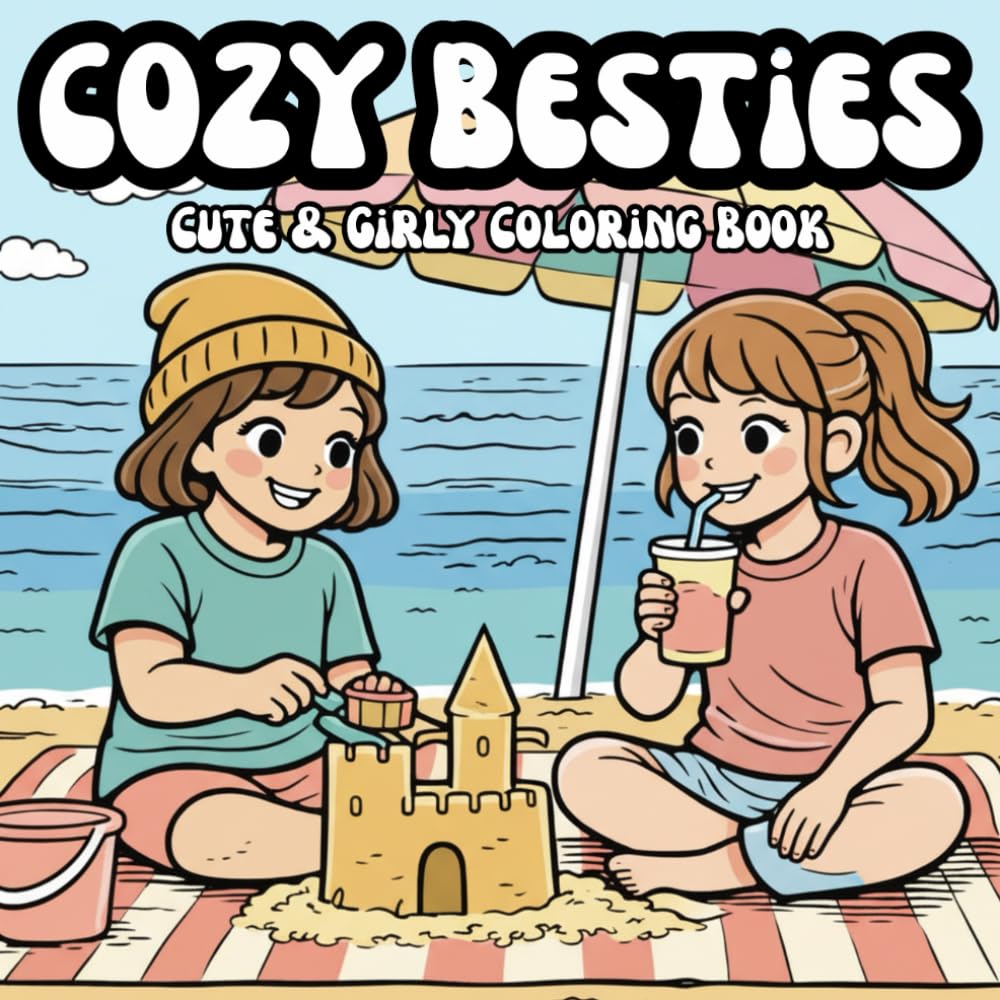 Cozy Besties Coloring Book: Bold & Easy Coloring Pages Celebrating Friendship, Comfort, and Cozy Moments (The Cozy Girl Series)