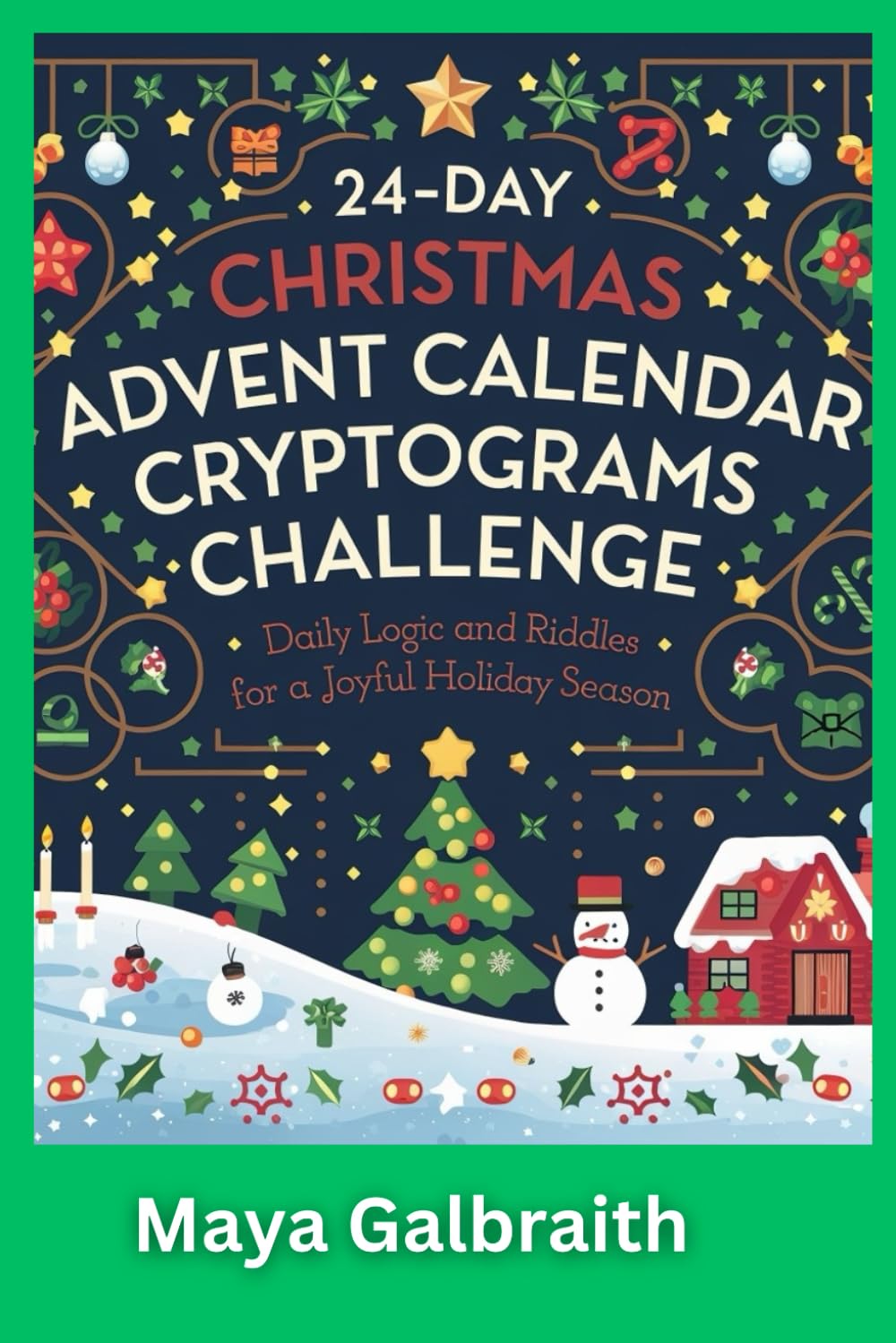 24-Day Christmas Advent Calendar Cryptograms Challenge: Daily Logic and Riddles for a Joyful Holiday Season
