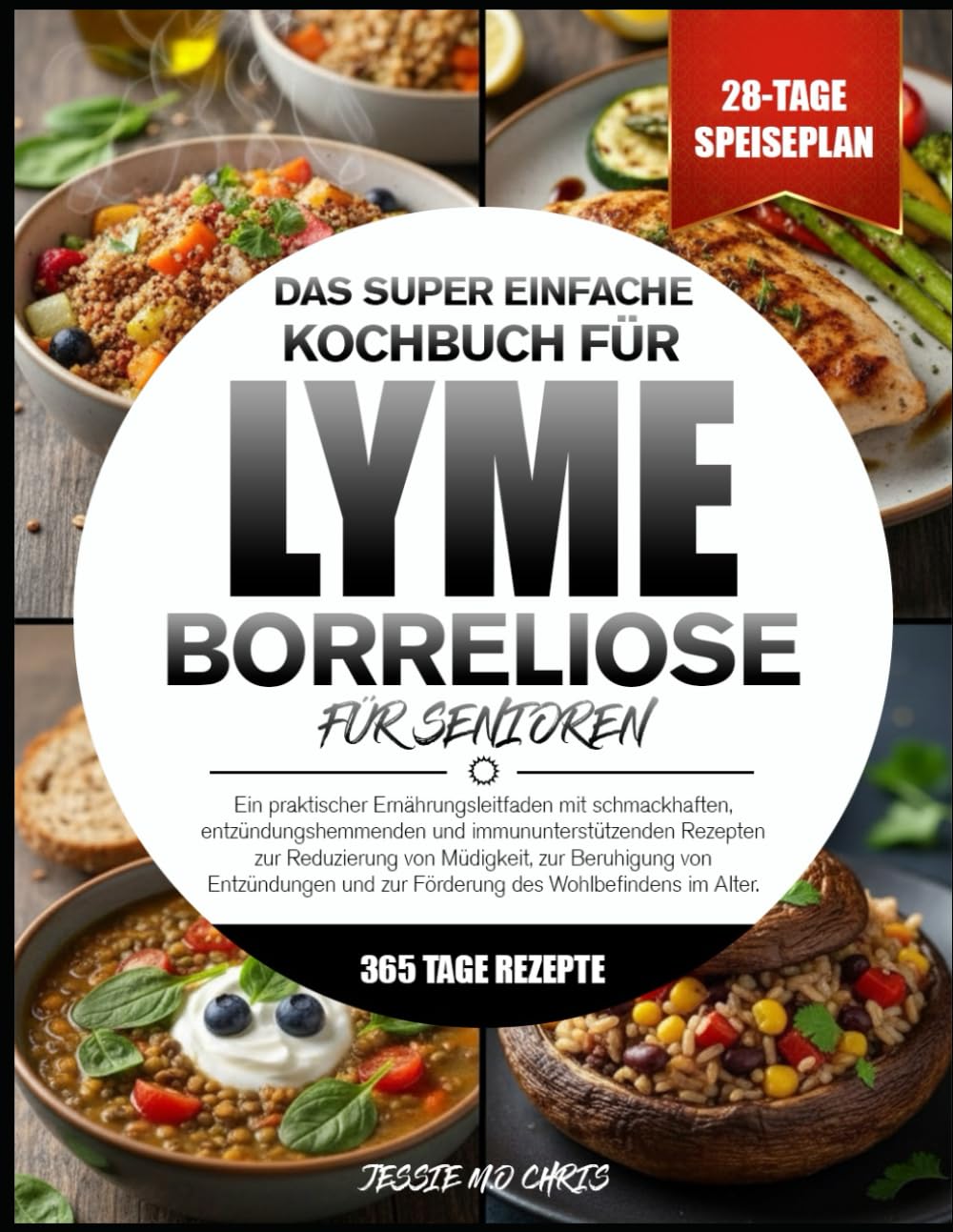 DAS SUPER EINFACHE KOCHBUCH FÜR LYME-BORRELIOSE FÜR SENIOREN: Ein praktischer Ernährungsleitfaden mit schmackhaften, entzündungshemmenden und ... zur Beruhigung von Entzündungen und