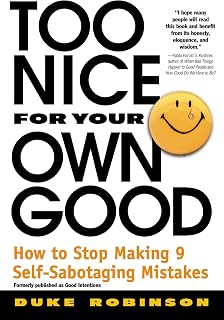 Too Nice for Your Own Good: How to Stop Making 9 Self-Sabotaging Mistakes