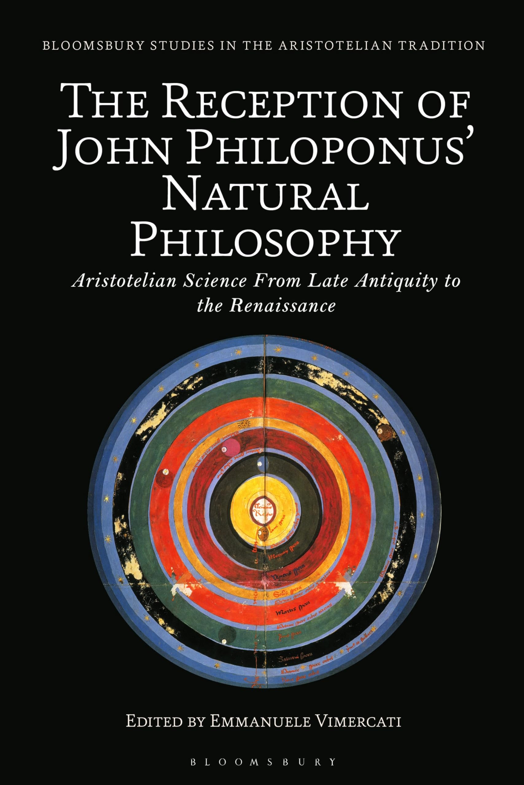 The Reception of John Philoponus’ Natural Philosophy: Aristotelian Science From Late Antiquity to the Renaissance (Bloomsbury Studies in the Aristotelian Tradition)