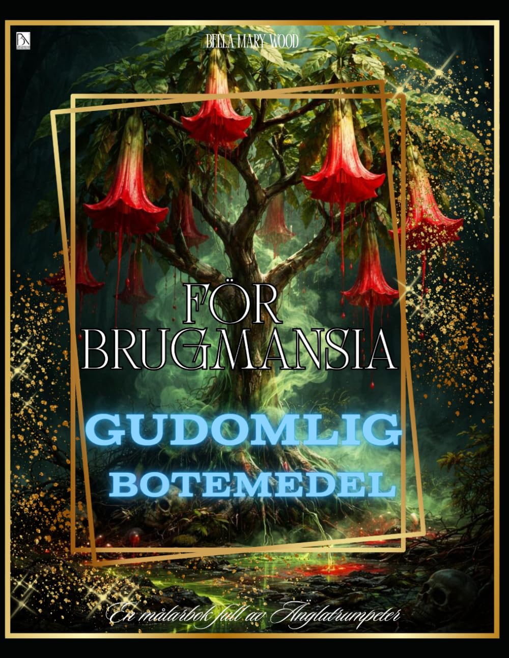 För Brugmansia Gudomlig Botemedel: En botanisk färgläggningsresa med 52 Brugmansia‑motiv för växtälskare och samlare