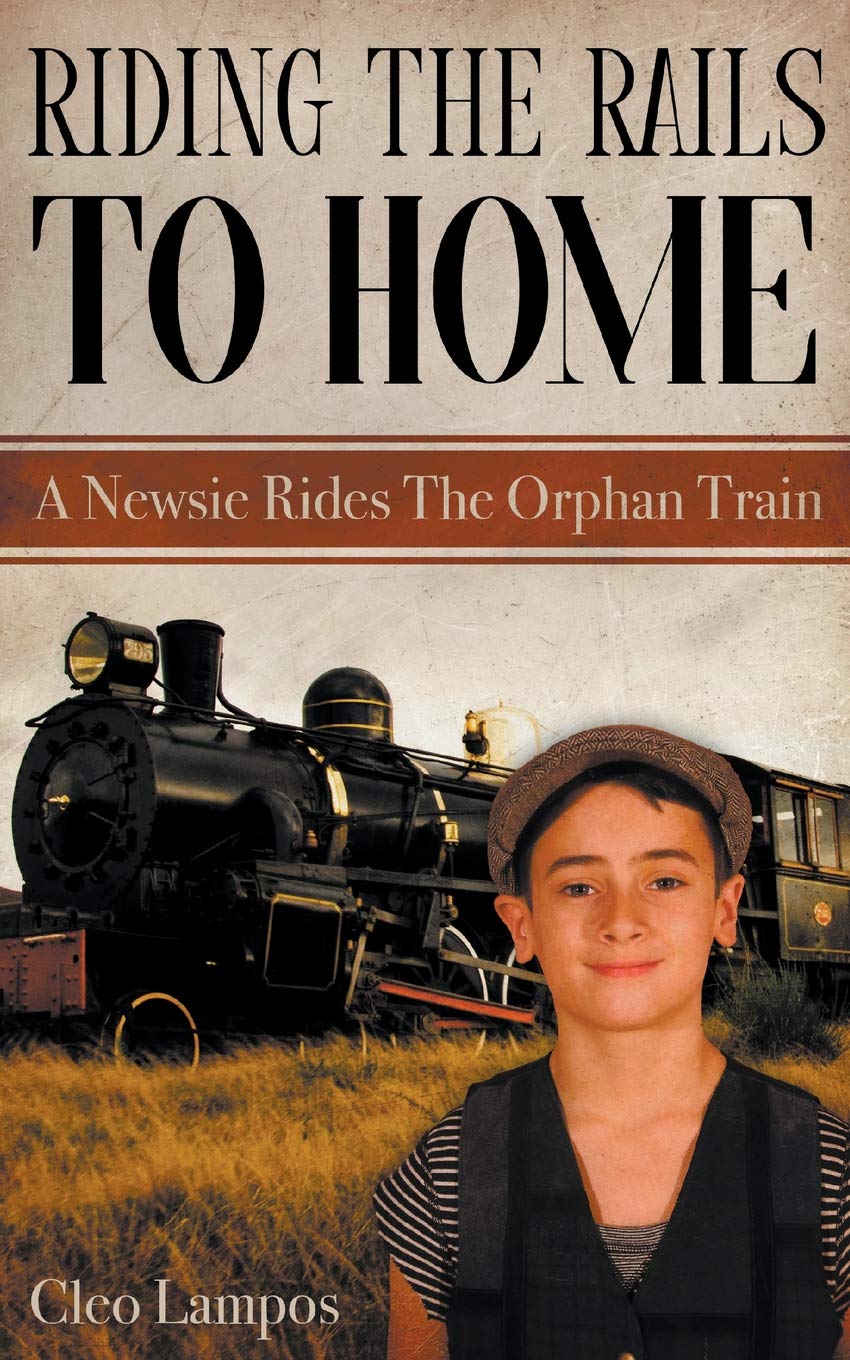 Riding the Rails to Home: A Newsie Rides the Orphan Train      Paperback – May 28, 2019