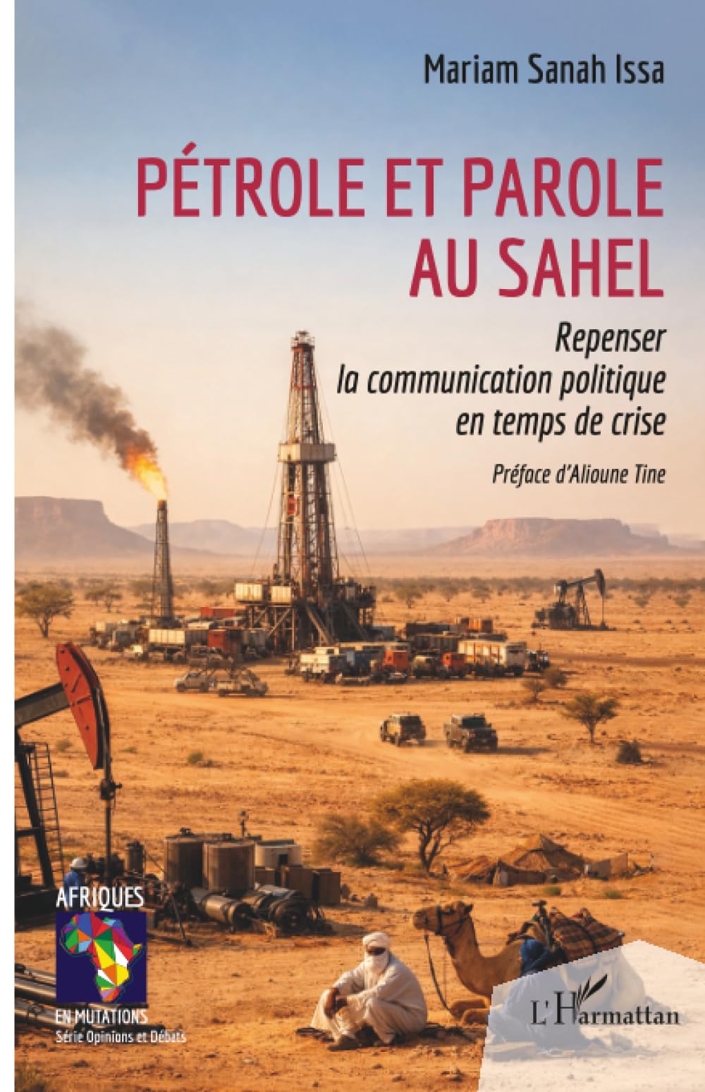 Pétrole et parole au Sahel: Repenser la communication politique en temps de crise (Afriques En Mutations)