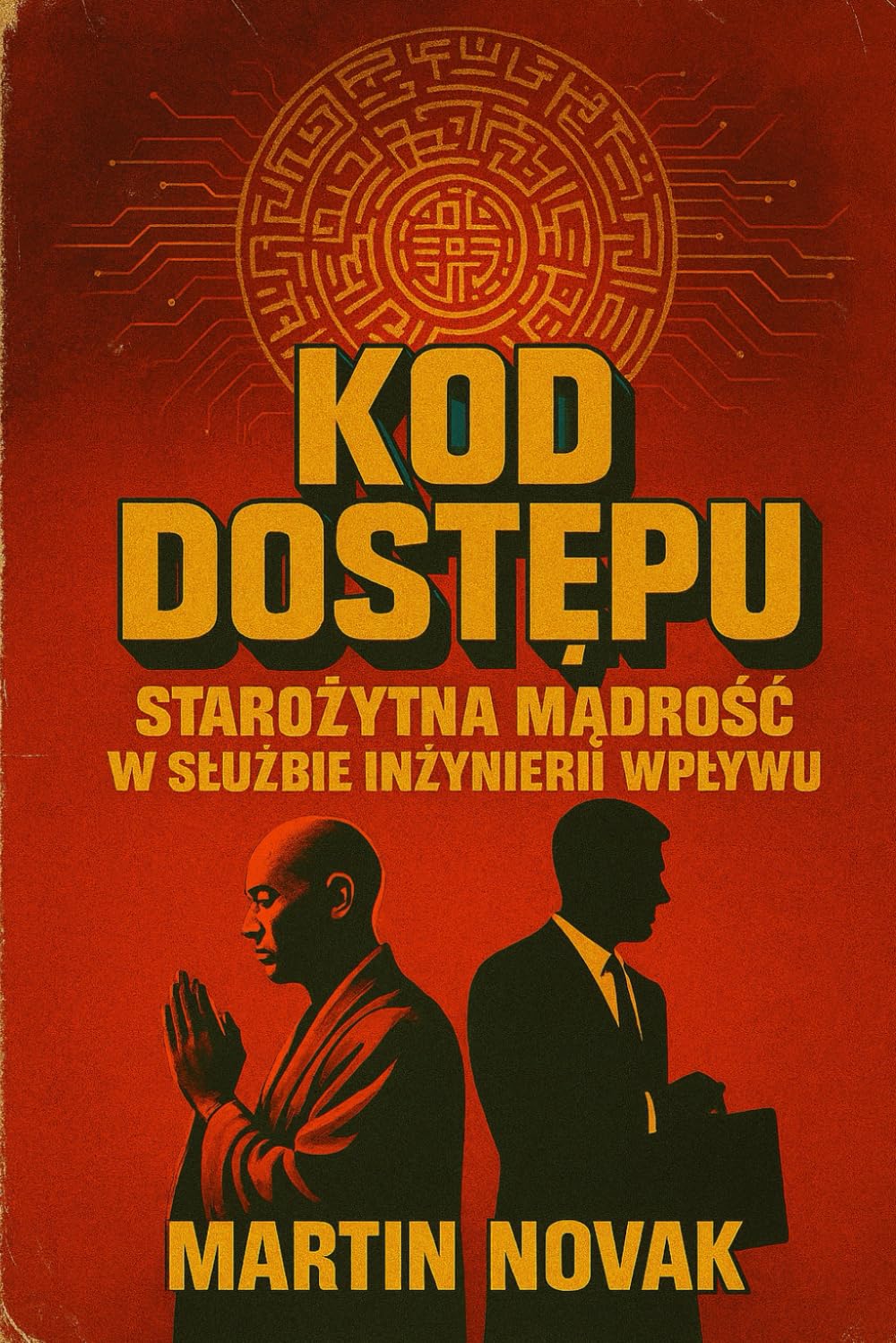 Kod Dostępu. Starożytna mądrość w służbie inżynierii wpływu