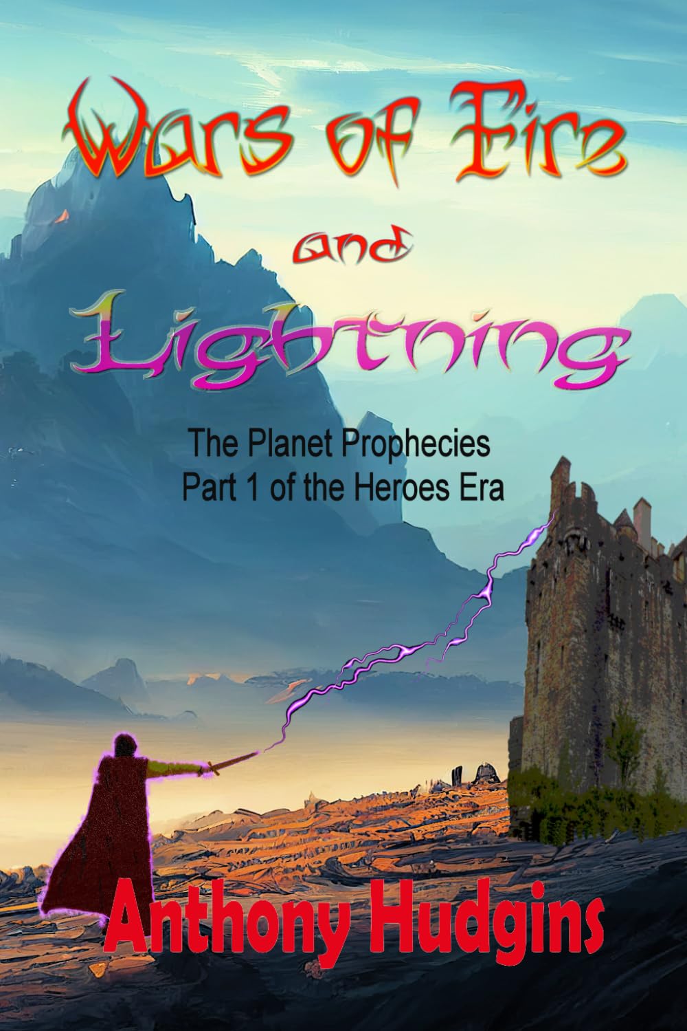 Wars of Fire and Lightning: The Planet Prophecies Part 1 of the Heroes Era