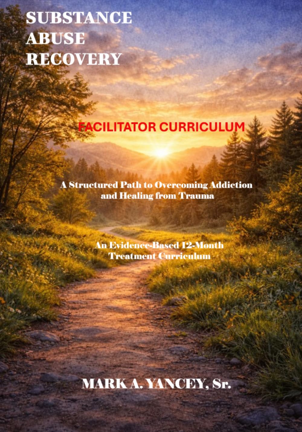 Substance Abuse Recovery - Facilitators Curriculum: An Evidence-Based 12-Month Treatment Curriculum      Paperback – March 8, 2026