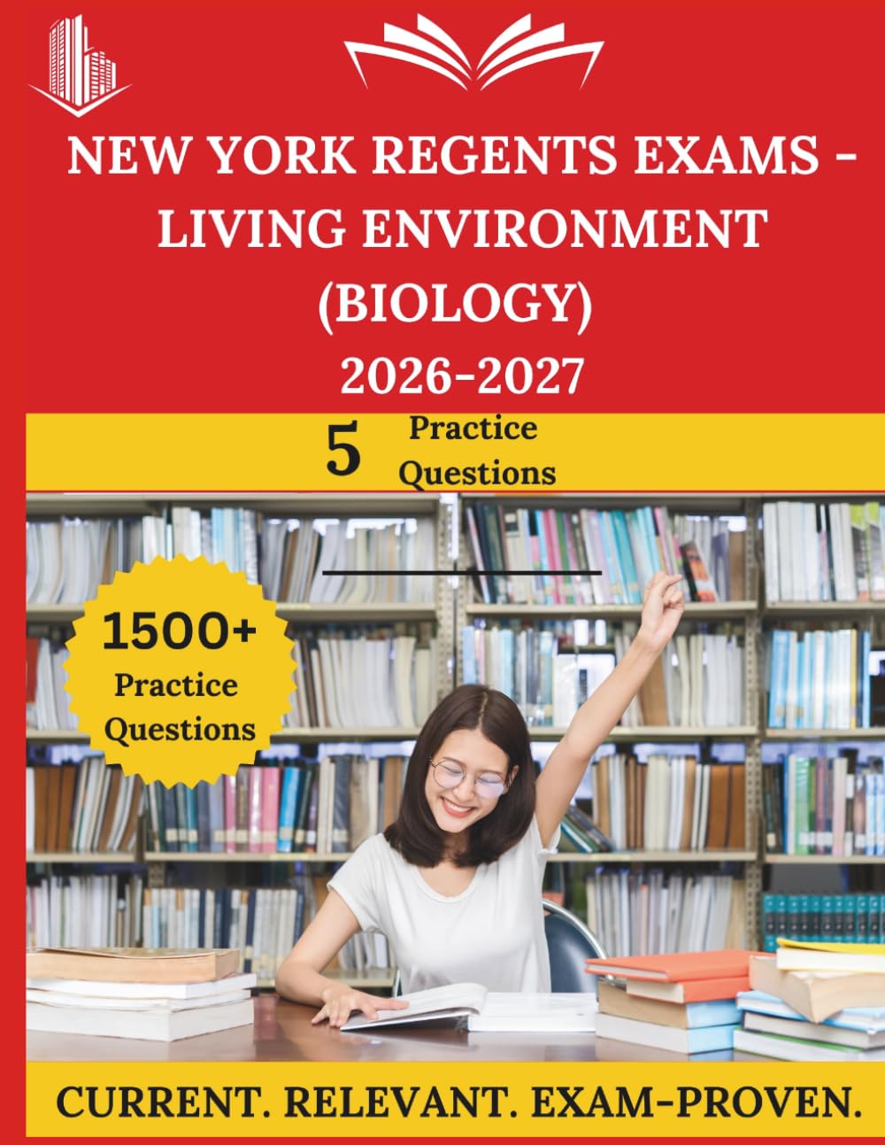 New York Regents Exams - Living Environment (Biology) 2026–2027: Everything You Need to Ace the Exam, Full-Length Practice Tests, Step-by-Step Solutions, and Proven Success Tactics