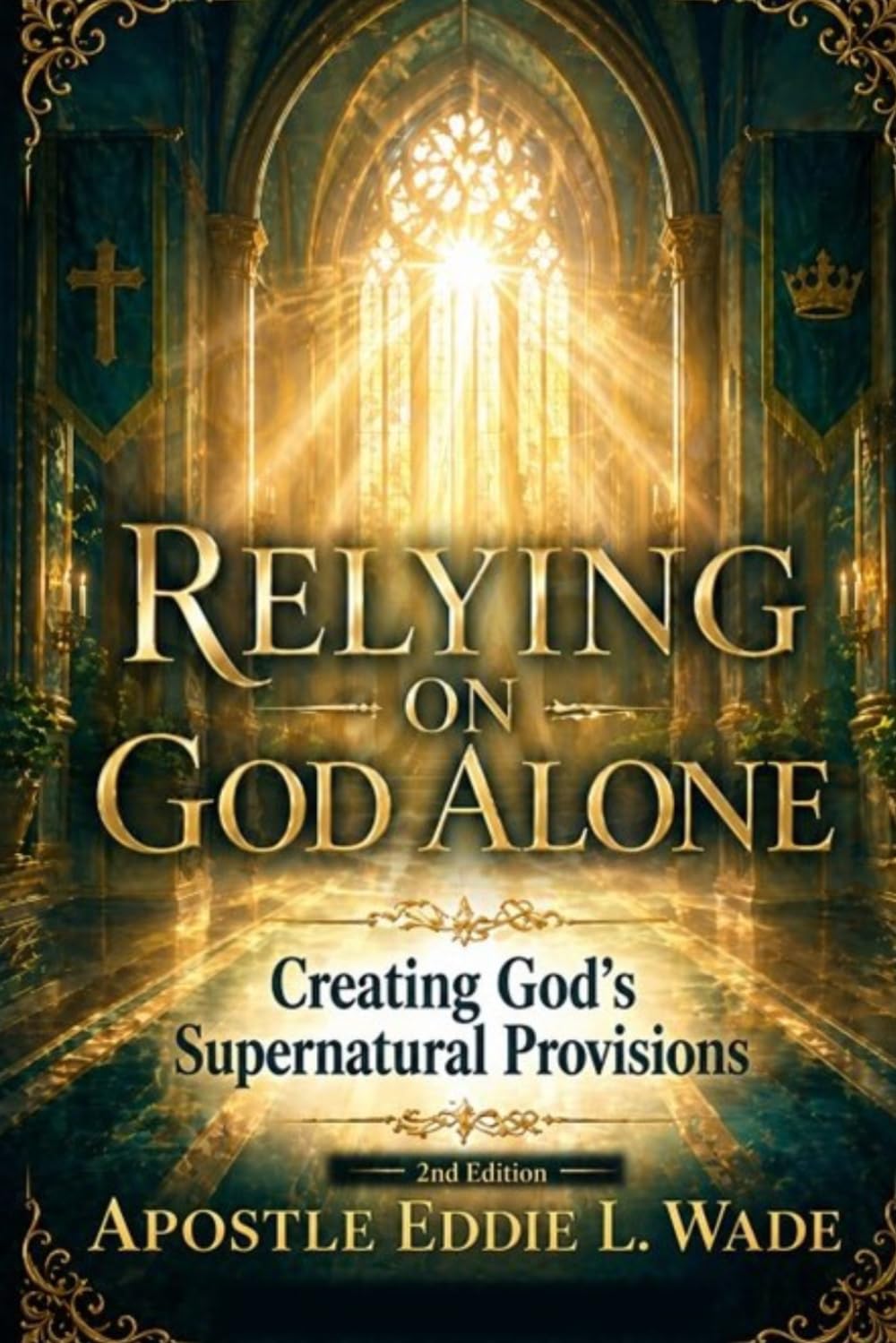 Relying On GOD Alone: Creating GOD's Supernatural Provisions