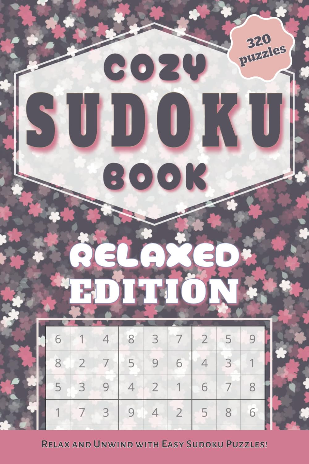 COZY SUDOKU BOOK: RELAXED EDITION: Relax and Unwind with 320 Easy Sudoku Puzzles!