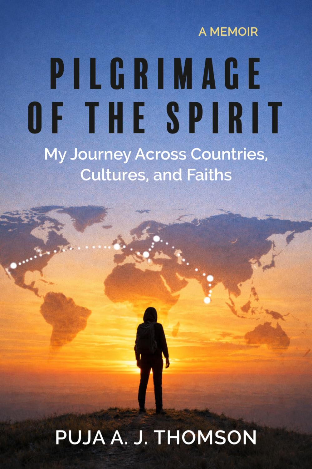Pilgrimage of the Spirit: My Journey Across Countries, Cultures, and Faiths