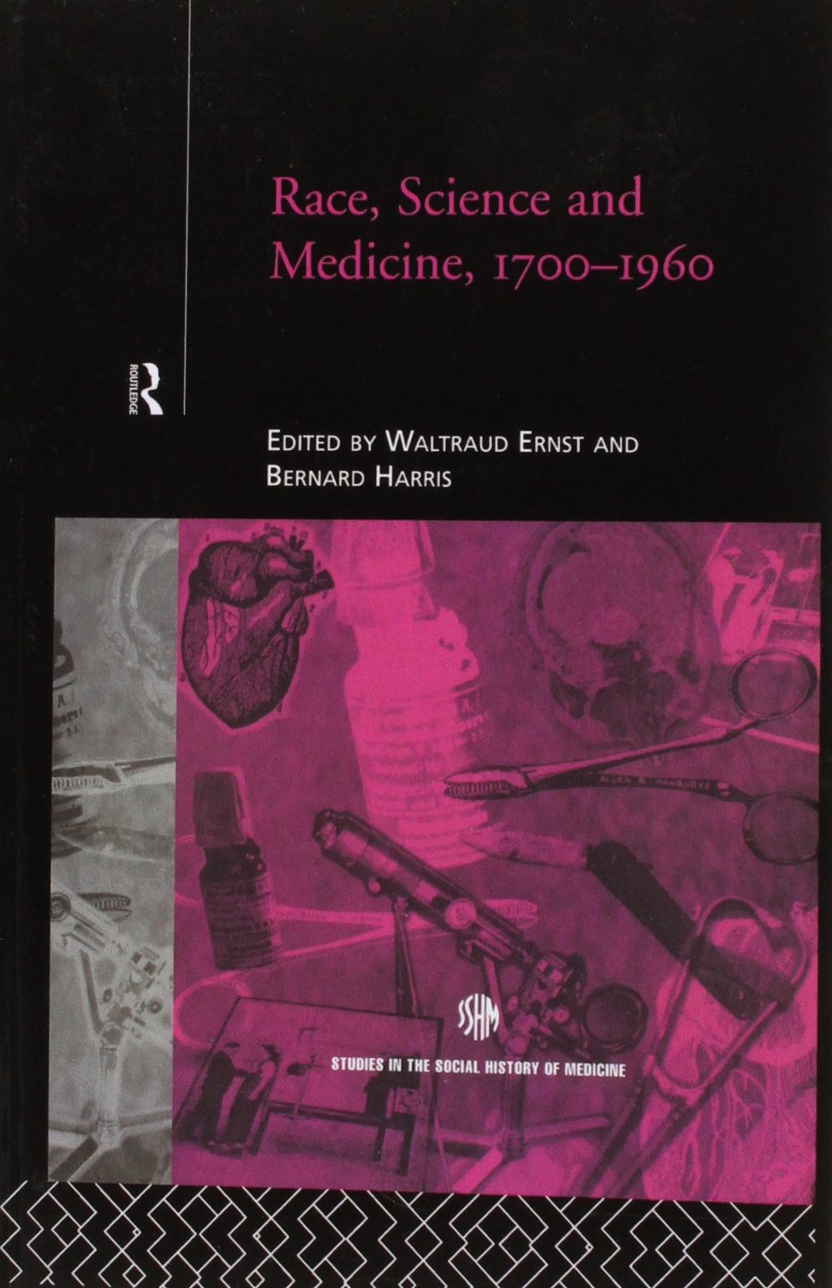 Race, Science and Medicine, 1700-1960 (Routledge Studies in the Social History of Medicine)