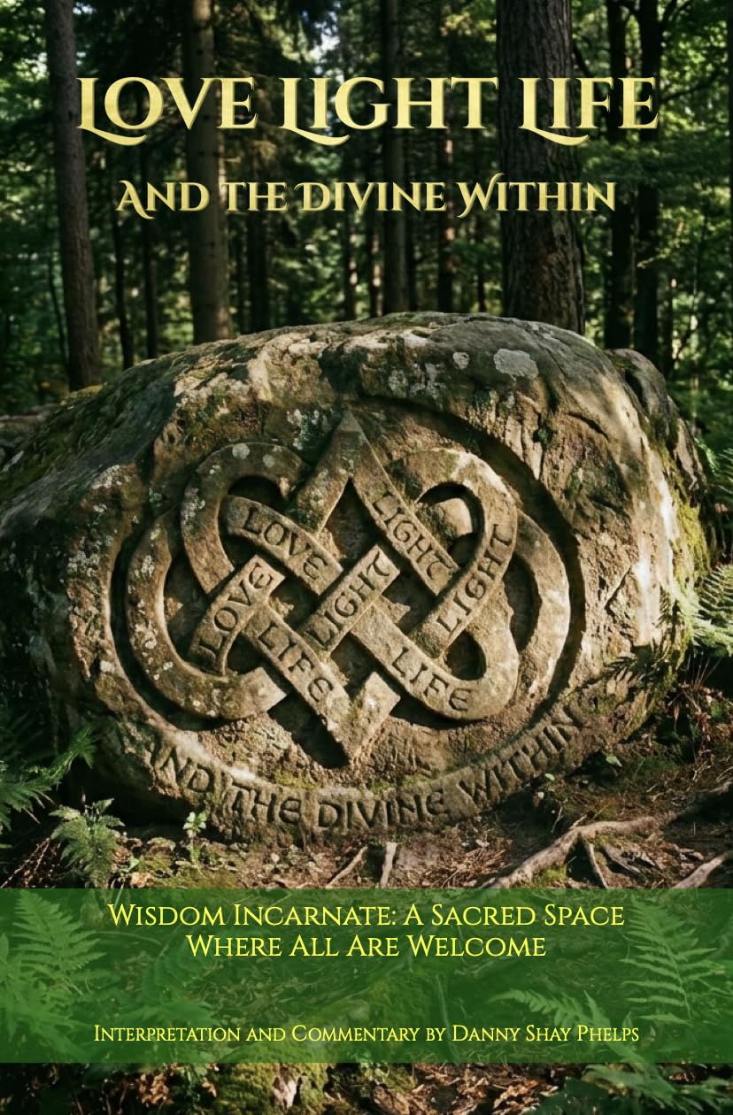 Love Light Life and the Divine Within: Wisdom Incarnate: A Sacred Space Where All Are Welcome      Kindle Edition