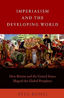 Imperialism and the Developing World: How Britain and the United States Shaped the Global Periphery