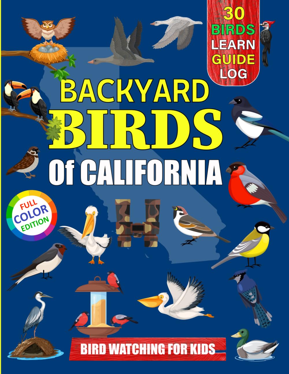 Backyard Birds Of California: Bird watching guide and logbook with 30 backyard birds of California for kids, teens and beginners - includes Bird ... guide information, journal, notes and more.