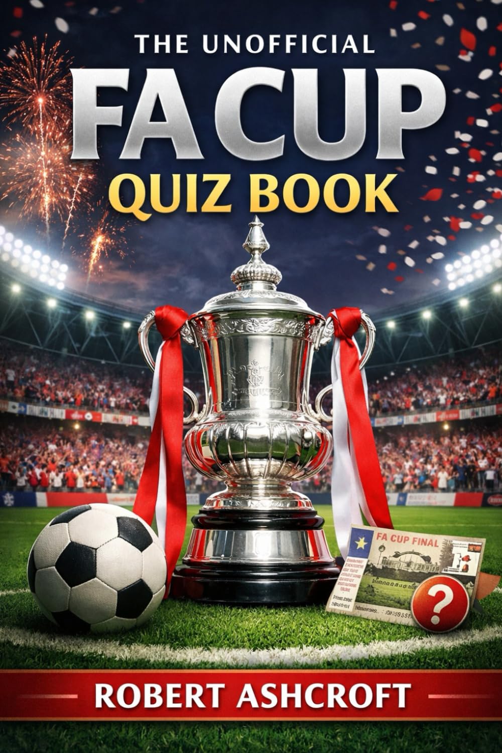 The Unofficial FA Cup Quiz Book