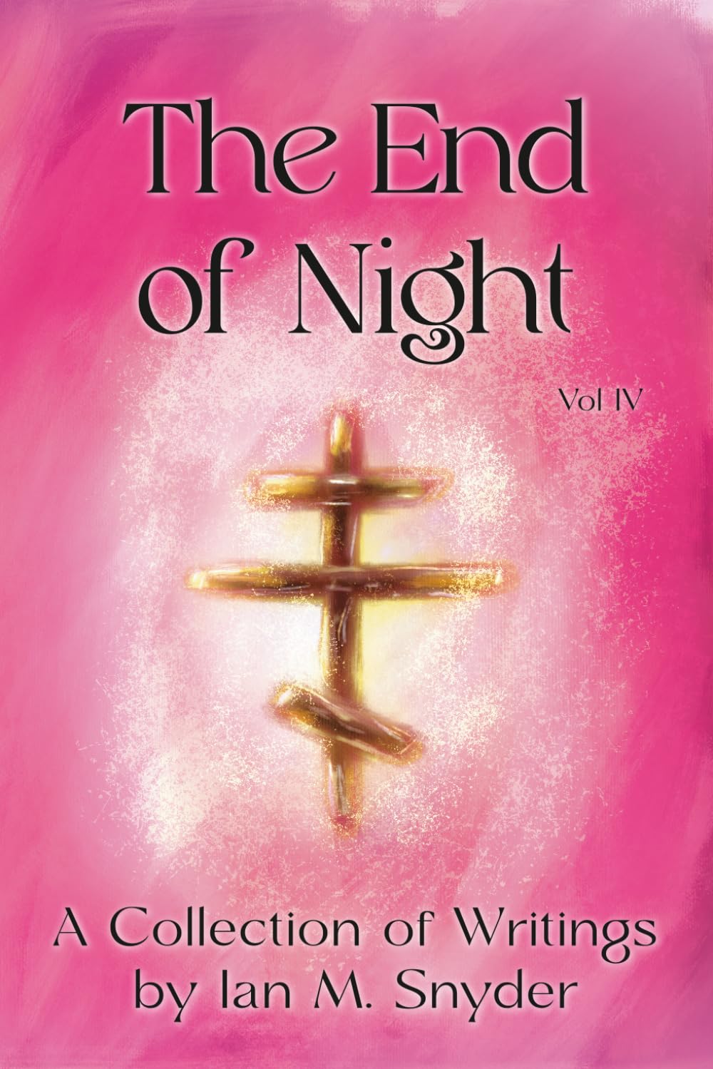 The End of Night Vol. IV: Collection of Writings