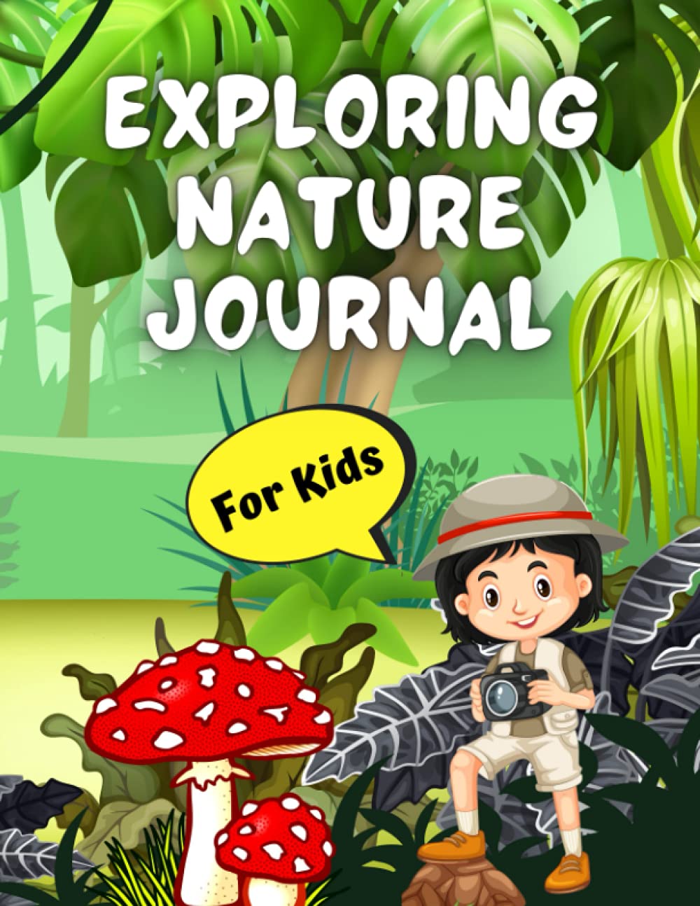 Exploring Nature Journal For Kids: Exploring Nature Activity Book For kids, Nature Journal For Little Explorers.