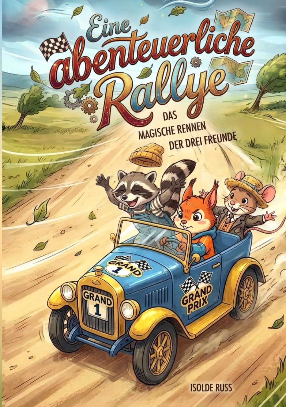 Eine abenteuerliche Rallye: DAS MAGISCHE RENNEN DER DREI FREUNDE (The Adventure Stories of Raccoon, Squirrel, and Mouse)