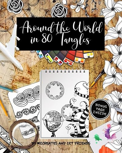 Around the World in 80 Tangles: Step-outs for 80 Tangles from Certified Zentangle Teachers from 30 Countries!