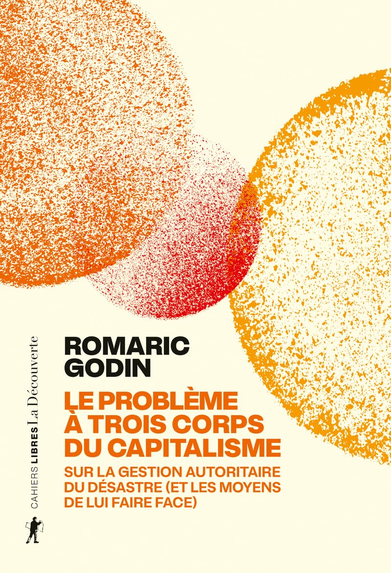 Le problème à trois corps du capitalisme: Sur la gestion autoritaire du désastre (et les moyens de lui faire face)