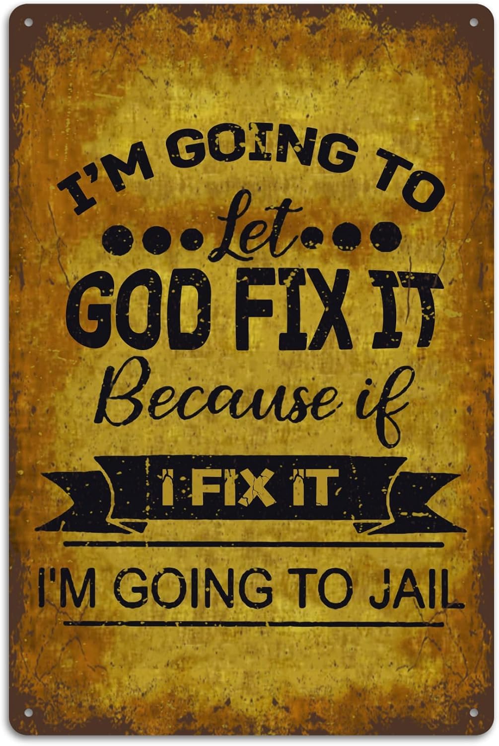 peiyeety I‘M Going to Let God Fix It Because If I Fix It Tin Sign for Home Retro Funny Outdoor Office Garage 8x12 Inch