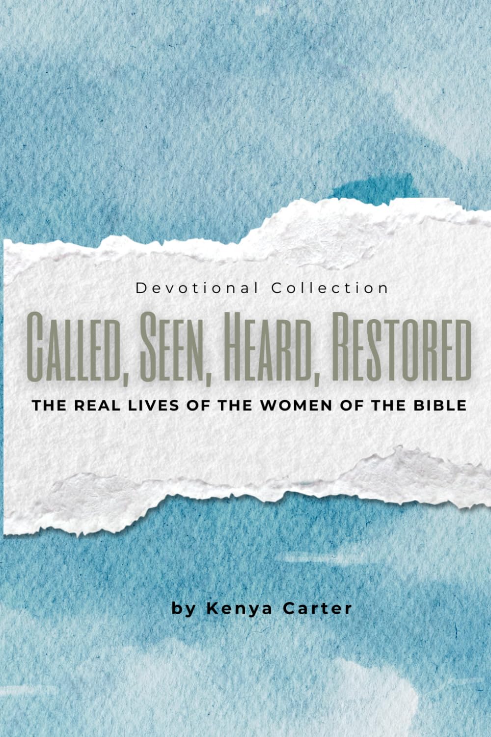 Called, Seen, Heard: The Real Lives of the Women of the Bible (Called, Seen, Heard, Restored)
